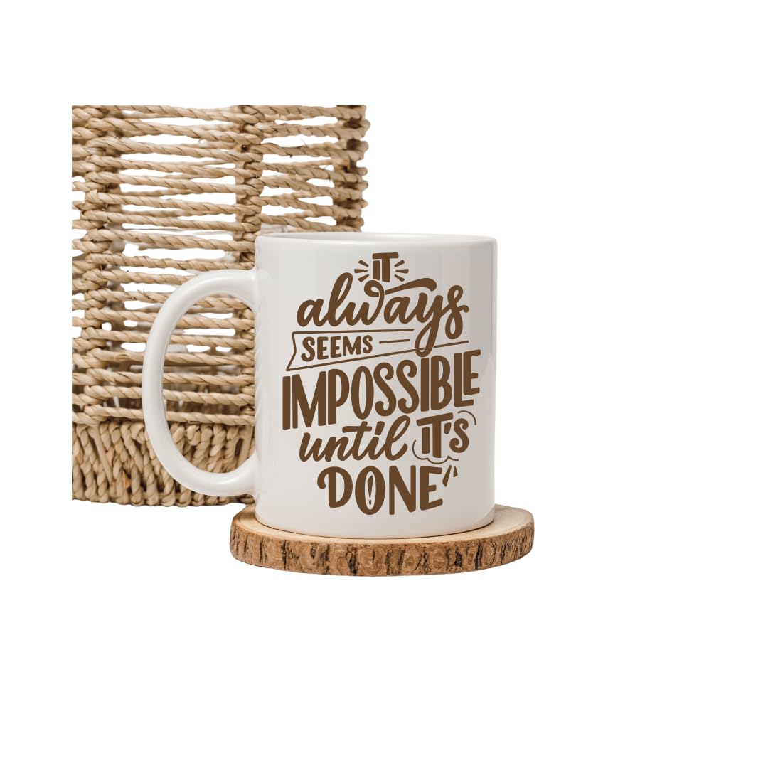 Motivational Quote Ceramic Coffee Mug – “It Always Seems Impossible Until It’s Done” – 11oz Durable Cup, Inspirational Gift for Office, Home, Friends & Family – Black or Brown