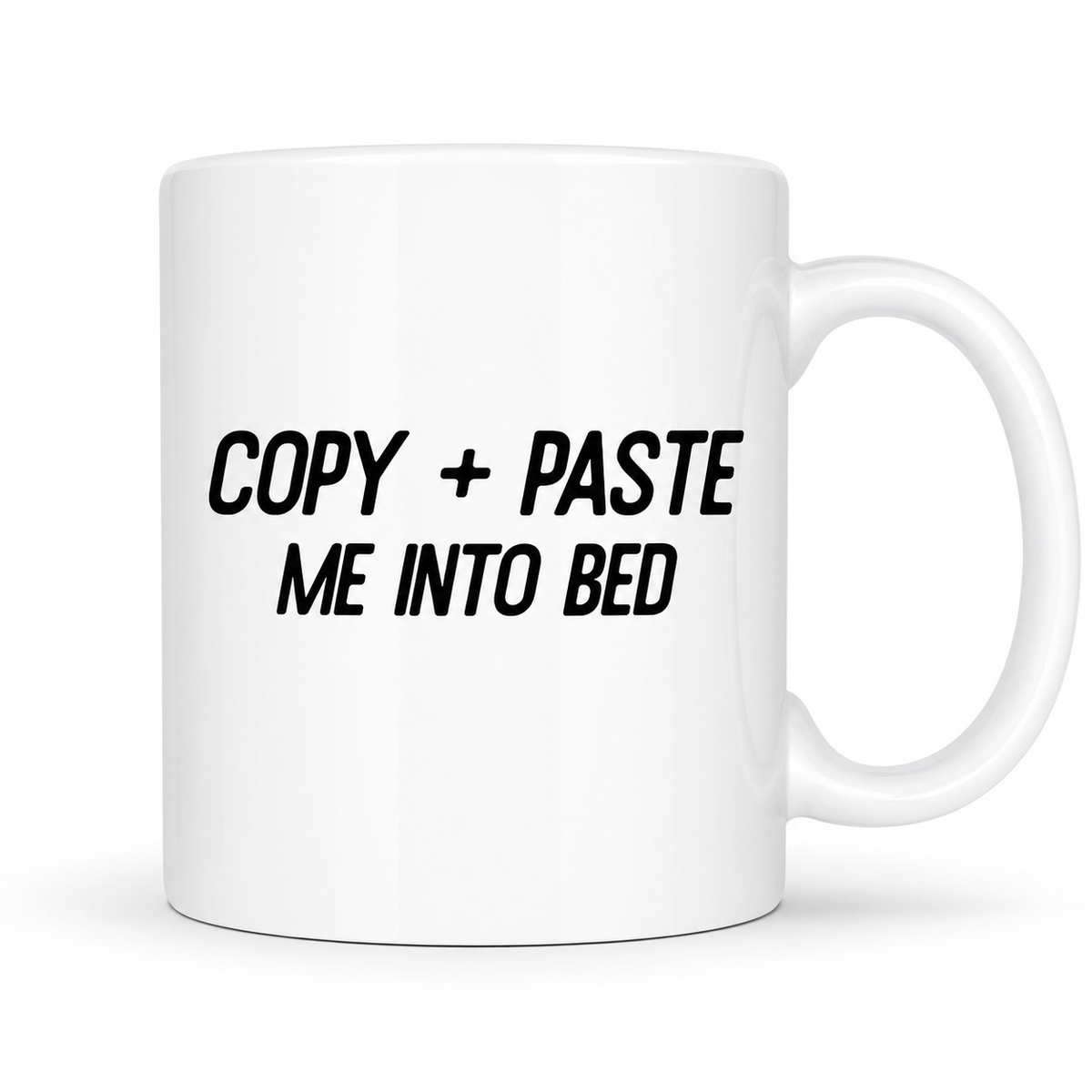 Copy and Paste Me Into Bed 11oz white ceramic mug with funny office quote
