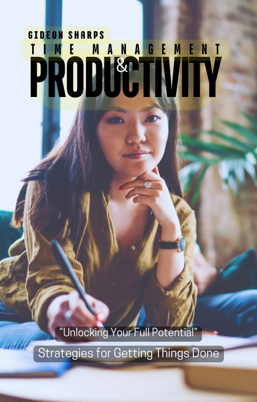 Time Management and Productivity Unlocking Your Full Potential